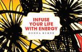 Infuse Your Life With Energy